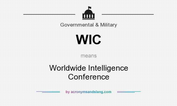 What does WIC mean? It stands for Worldwide Intelligence Conference