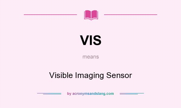 What does VIS mean? It stands for Visible Imaging Sensor