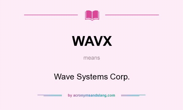 What does WAVX mean? It stands for Wave Systems Corp.