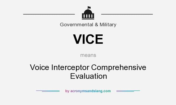 What does VICE mean? It stands for Voice Interceptor Comprehensive Evaluation