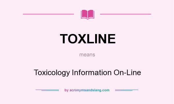 What does TOXLINE mean? It stands for Toxicology Information On-Line