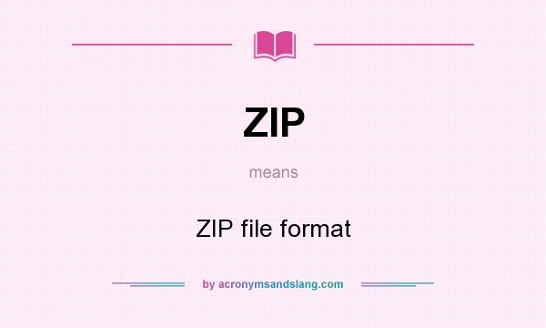 What does ZIP mean? It stands for ZIP file format