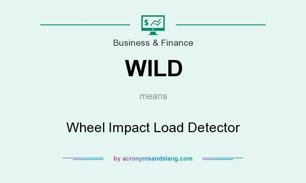 What does WILD mean? It stands for Wheel Impact Load Detector