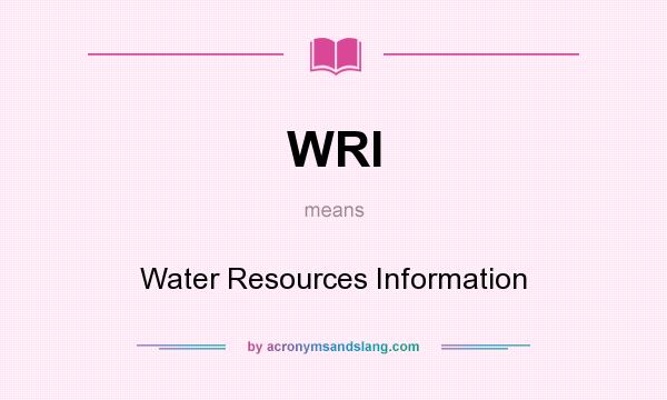 What does WRI mean? It stands for Water Resources Information