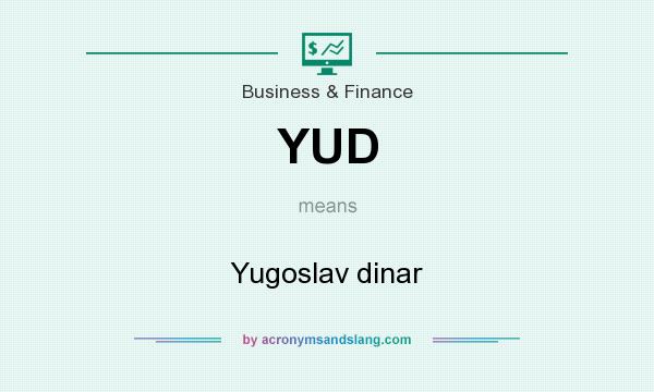 What does YUD mean? It stands for Yugoslav dinar