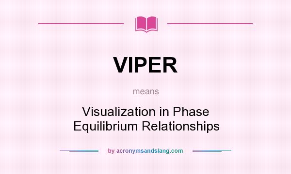 What does VIPER mean? It stands for Visualization in Phase Equilibrium Relationships