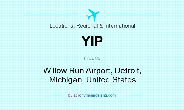 What does YIP mean? It stands for Willow Run Airport, Detroit, Michigan, United States