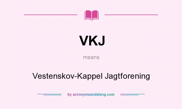 What does VKJ mean? It stands for Vestenskov-Kappel Jagtforening