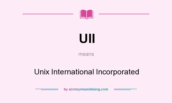 What does UII mean? It stands for Unix International Incorporated