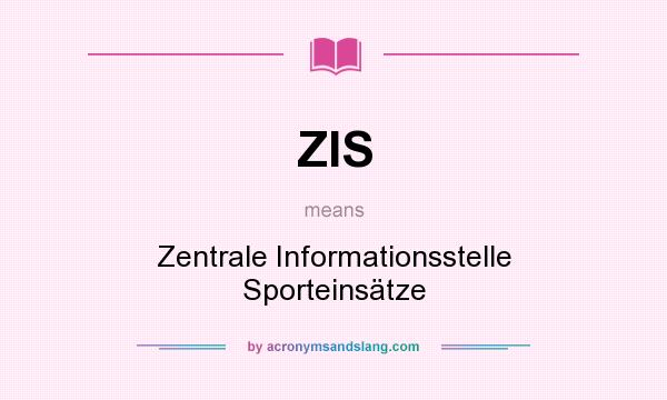 What does ZIS mean? It stands for Zentrale Informationsstelle Sporteinsätze