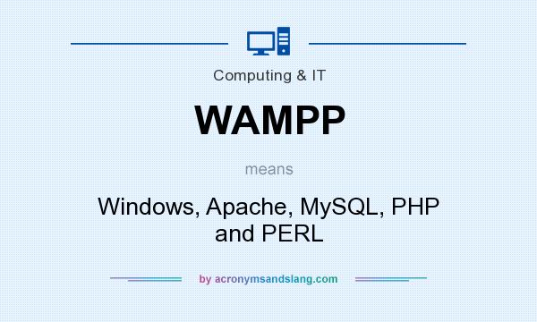 What does WAMPP mean? It stands for Windows, Apache, MySQL, PHP and PERL