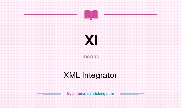 What does XI mean? It stands for XML Integrator