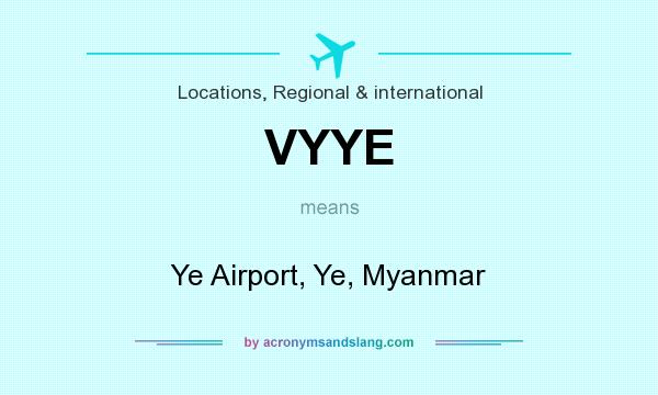 What does VYYE mean? It stands for Ye Airport, Ye, Myanmar