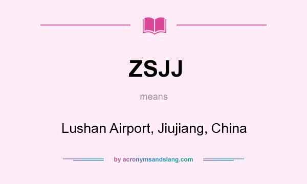 What does ZSJJ mean? It stands for Lushan Airport, Jiujiang, China