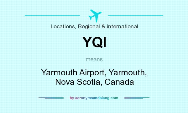 What does YQI mean? It stands for Yarmouth Airport, Yarmouth, Nova Scotia, Canada