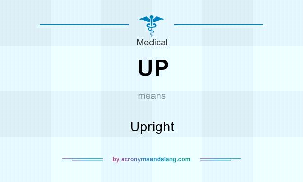 What does UP mean? It stands for Upright