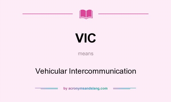 What does VIC mean? It stands for Vehicular Intercommunication