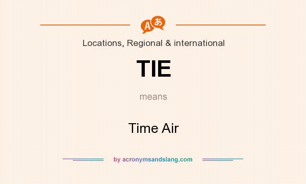 What does TIE mean? It stands for Time Air