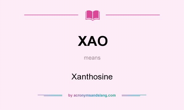 What does XAO mean? It stands for Xanthosine