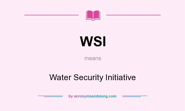 What does WSI mean? It stands for Water Security Initiative