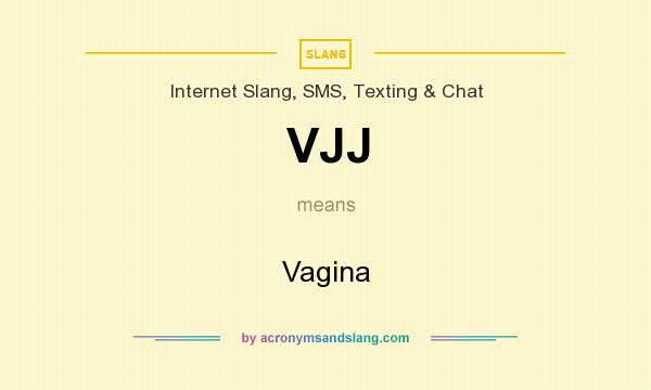 What does VJJ mean? It stands for Vagina