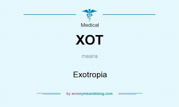What does XOT mean? It stands for Exotropia