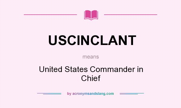 What does USCINCLANT mean? It stands for United States Commander in Chief