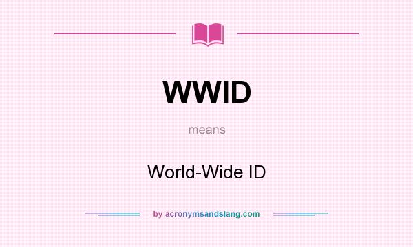 What does WWID mean? It stands for World-Wide ID
