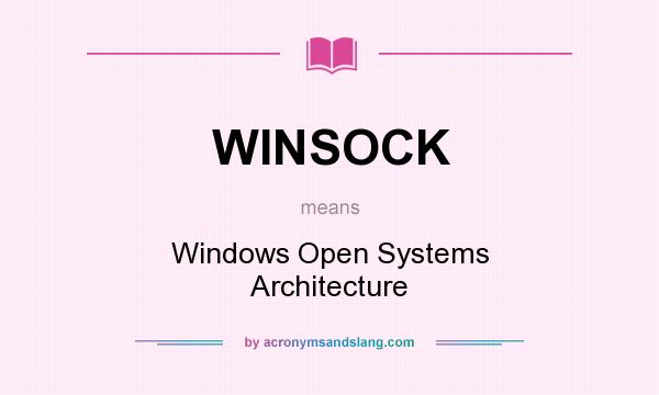 What does WINSOCK mean? It stands for Windows Open Systems Architecture