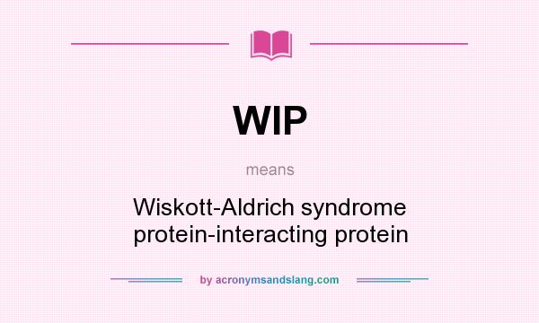 What does WIP mean? It stands for Wiskott-Aldrich syndrome protein-interacting protein