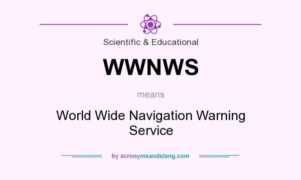 What does WWNWS mean? It stands for World Wide Navigation Warning Service