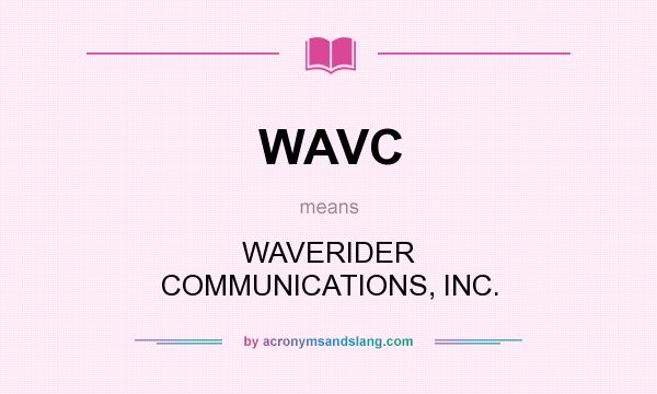 What does WAVC mean? It stands for WAVERIDER COMMUNICATIONS, INC.