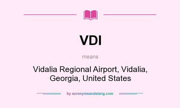 What does VDI mean? It stands for Vidalia Regional Airport, Vidalia, Georgia, United States