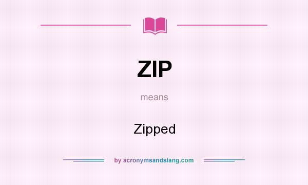 What does ZIP mean? It stands for Zipped