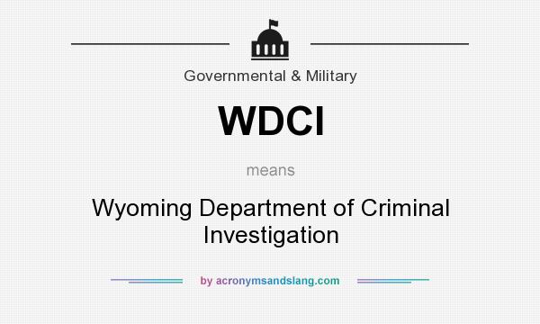 What does WDCI mean? It stands for Wyoming Department of Criminal Investigation
