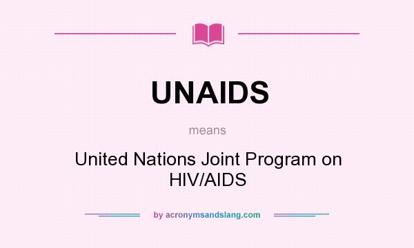 What does UNAIDS mean? It stands for United Nations Joint Program on HIV/AIDS