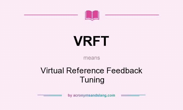 What does VRFT mean? It stands for Virtual Reference Feedback Tuning