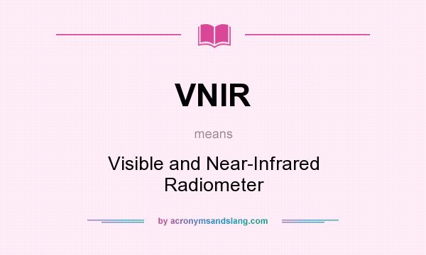 What does VNIR mean? It stands for Visible and Near-Infrared Radiometer