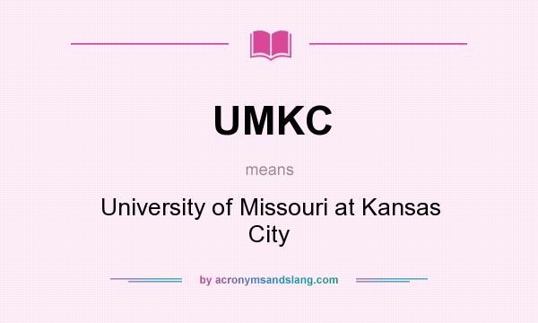 What does UMKC mean? It stands for University of Missouri at Kansas City