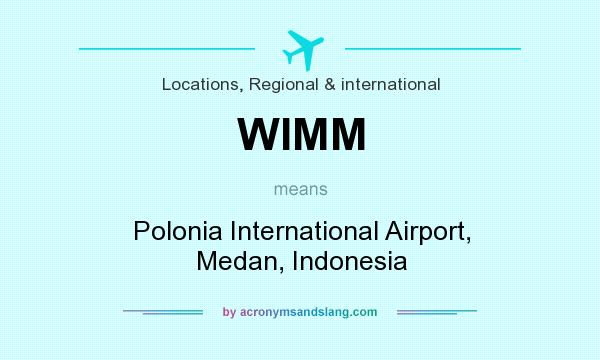 What does WIMM mean? It stands for Polonia International Airport, Medan, Indonesia