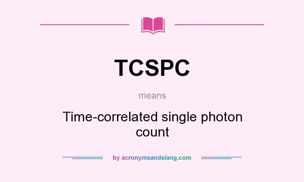What does TCSPC mean? It stands for Time-correlated single photon count