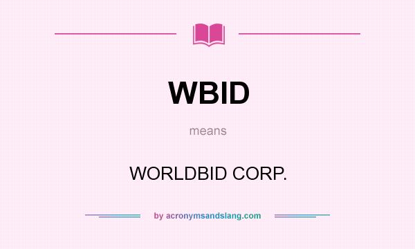 What does WBID mean? It stands for WORLDBID CORP.
