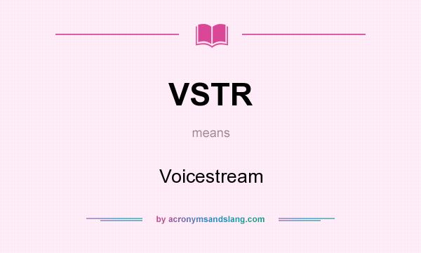 What does VSTR mean? It stands for Voicestream