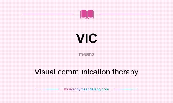 What does VIC mean? It stands for Visual communication therapy
