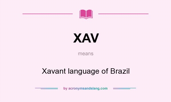 What does XAV mean? It stands for Xavant language of Brazil