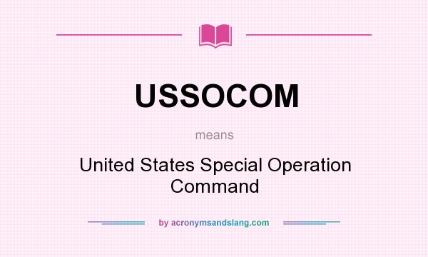 What does USSOCOM mean? It stands for United States Special Operation Command