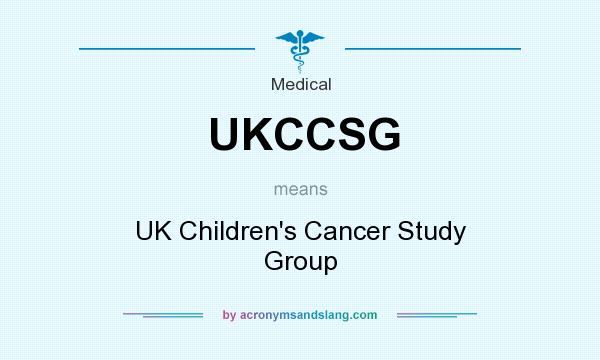 What does UKCCSG mean? It stands for UK Children`s Cancer Study Group
