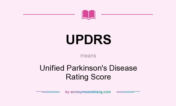 What does UPDRS mean? It stands for Unified Parkinson`s Disease Rating Score