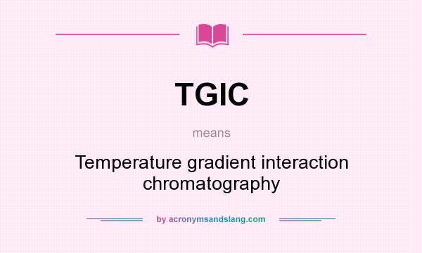 What does TGIC mean? It stands for Temperature gradient interaction chromatography