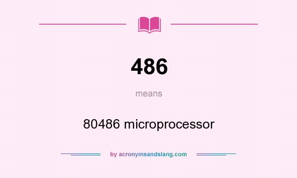 What does 486 mean? It stands for 80486 microprocessor